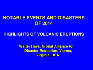 NOTABLE EVENTS AND DISASTERS OF 2014  HIGHLIGHTS OF VOLCANIC ERUPTIONS