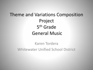 Theme and Variations Composition Project 5 th  Grade  General Music