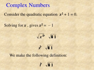 Consider the quadratic equation   x 2  + 1 = 0.  Solving for  x  , gives  x 2  =  – 1