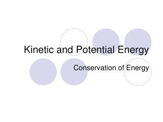 Kinetic and Potential Energy