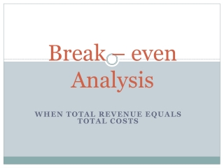 Break – even Analysis