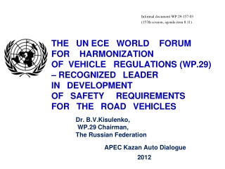 Dr. B.V.Kisulenko, WP.29  Chairman, The Russian Federation APEC Kazan Auto Dialogue 2012