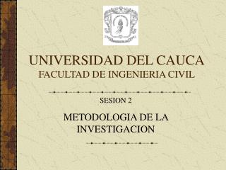 UNIVERSIDAD DEL CAUCA FACULTAD DE INGENIERIA CIVIL