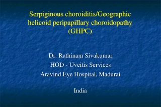 Serpiginous  choroiditis/Geographic helicoid  peripapillary  choroidopathy (GHPC)