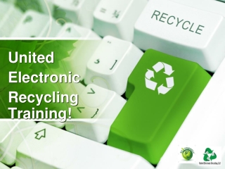 United  Electronic  Recycling Training!