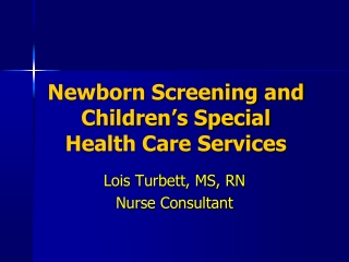 Newborn Screening and Children’s Special Health Care Services