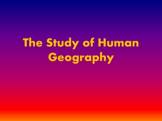 The Study of Human Geography