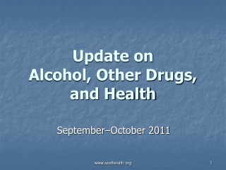 Update on  Alcohol, Other Drugs, and Health