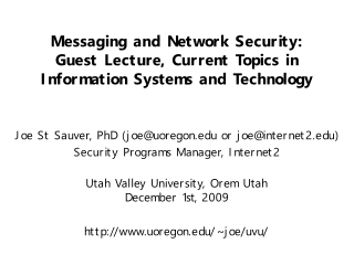 Joe St Sauver, PhD (joe@uoregon or joe@internet2) Security Programs Manager, Internet2