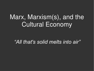 Marx, Marxism(s), and the Cultural Economy
