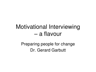 Motivational Interviewing  – a flavour