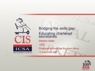 Bridging the skills gap:  Educating chartered secretaries  Stephen Sadie  CEO