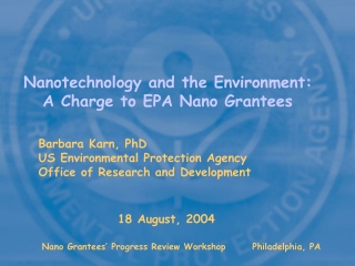 Nanotechnology and the Environment: A Charge to EPA Nano Grantees