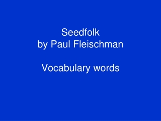 Seedfolk  by Paul Fleischman Vocabulary words