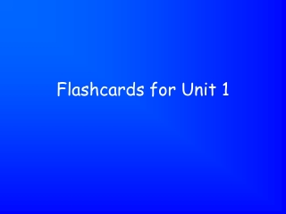 Flashcards for Unit 1