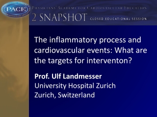 The  inflammatory process  and  cardiovascular events :  What  are the targets  for interventon ?