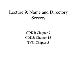Lecture 9: Name and Directory Servers