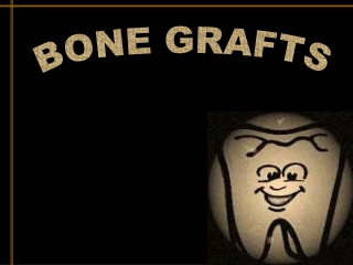 BONE GRAFTS