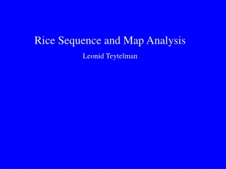 Rice Sequence and Map Analysis Leonid Teytelman
