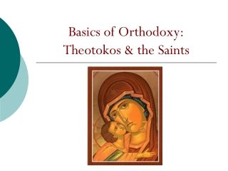 Basics of Orthodoxy: Theotokos &amp; the Saints