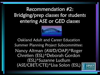 Recommendation #2:    Bridging/prep classes for students entering ASE or GED classes