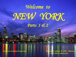 Welcome  to NEW  YORK Parts  1 &amp; 2