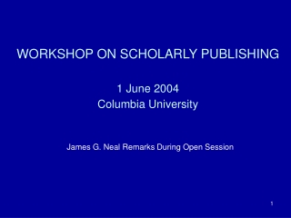 WORKSHOP ON SCHOLARLY PUBLISHING 1 June 2004 Columbia University