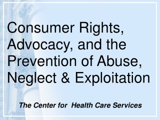 Consumer Rights, Advocacy, and the Prevention of Abuse, Neglect &amp; Exploitation