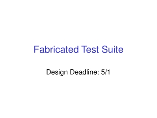 Fabricated Test Suite