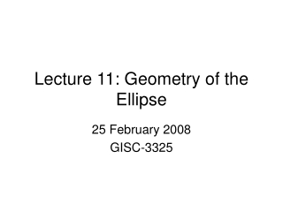 Lecture 11: Geometry of the Ellipse