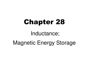 Chapter 28  Inductance;  Magnetic Energy Storage