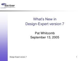 What’s New in Design-Expert version 7 Pat Whitcomb September 13, 2005