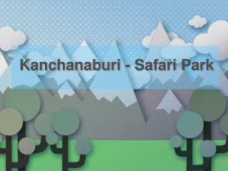 Kanchanaburi - Safari Park