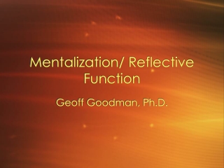 Mentalization/ Reflective Function