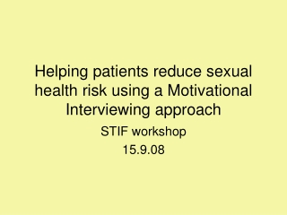 Helping patients reduce sexual health risk using a Motivational Interviewing approach