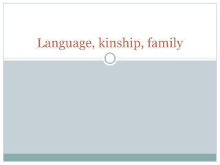 Language, kinship, family