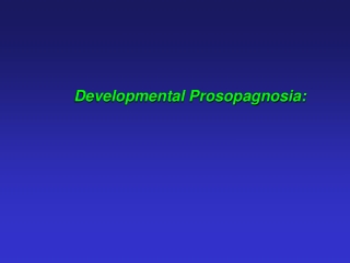 Developmental Prosopagnosia: