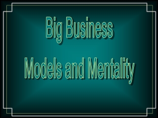 Big Business Models and Mentality