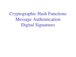 Cryptographic Hash Functions Message Authentication Digital Signatures