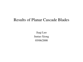 Results of Planar Cascade Blades