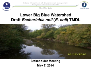 Lower Big Blue Watershed Draft  Escherichia coli  ( E. coli ) TMDL