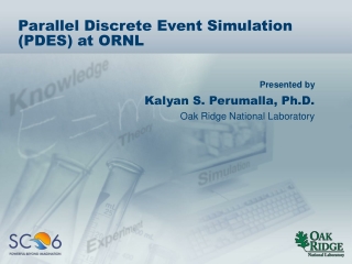 Parallel Discrete Event Simulation (PDES) at ORNL