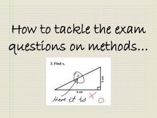 How to tackle the exam questions on methods…