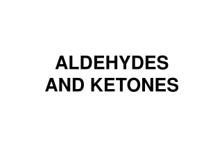 ALDEHYDES  AND KETONES