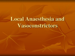 Local Anaesthesia and  Vasoconstrictors