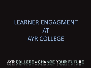 LEARNER ENGAGMENT AT AYR COLLEGE