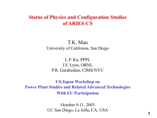 Status of Physics and Configuration Studies  of ARIES-CS T.K. Mau