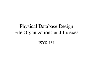Physical Database Design File Organizations and Indexes