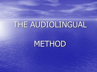 THE AUDIOLINGUAL  METHOD