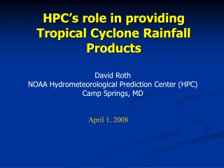 HPC’s role in providing Tropical Cyclone Rainfall Products